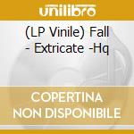 (LP Vinile) Fall - Extricate -Hq vinile