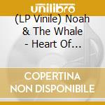 (LP Vinile) Noah & The Whale - Heart Of Nowhere vinile