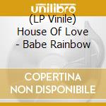 (LP Vinile) House Of Love - Babe Rainbow vinile
