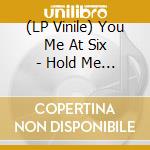 (LP Vinile) You Me At Six - Hold Me Down vinile
