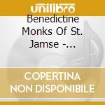 Benedictine Monks Of St. Jamse - Gregorian Chants cd musicale di Benedictine monks of