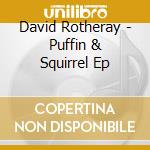David Rotheray - Puffin & Squirrel Ep cd