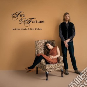 Josienne Clarke & Ben Walker - Fire & Fortune cd musicale di Josienne Clarke & Ben Walker