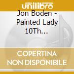 Jon Boden - Painted Lady 10Th Anniversary Edition cd musicale di Jon Boden