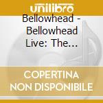 Bellowhead - Bellowhead Live: The Farewell Tour (3 Cd) cd musicale di Bellowhead