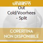 Out Cold/Voorhees - Split cd musicale di Out Cold/Voorhees