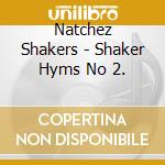 Natchez Shakers - Shaker Hyms No 2. cd