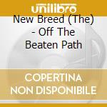 New Breed (The) - Off The Beaten Path cd