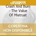 Crash And Burn - The Value Of Mistrust cd