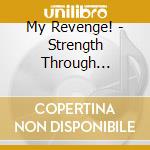 My Revenge! - Strength Through Nonviolence cd