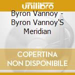 Byron Vannoy - Byron Vannoy'S Meridian cd musicale di Byron Vannoy