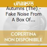 Autumns (The) - Fake Noise From A Box Of Toys cd