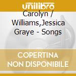 Carolyn / Williams,Jessica Graye - Songs cd