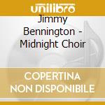 Jimmy Bennington - Midnight Choir cd