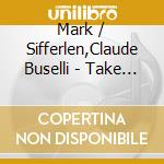 Mark / Sifferlen,Claude Buselli - Take The Mitsu cd