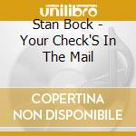 Stan Bock - Your Check'S In The Mail cd