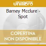 Barney Mcclure - Spot cd