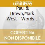 Paul & Brown,Mark West - Words & Music cd