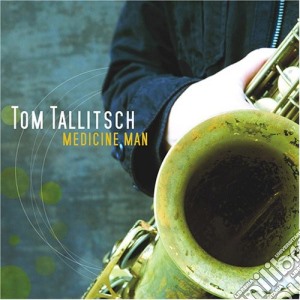 Tom Tallitsch - Medicine Man cd musicale di Tom Tallitsch