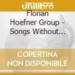 Florian Hoefner Group - Songs Without Words cd musicale di Florian Hoefner Group