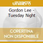 Gordon Lee - Tuesday Night