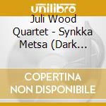 Juli Wood Quartet - Synkka Metsa (Dark Forest) cd