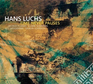 Hans Luchs - Time Never Pauses cd musicale di Hans Luchs