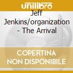 Jeff Jenkins/organization - The Arrival cd