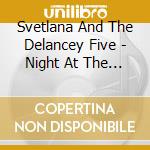 Svetlana And The Delancey Five - Night At The Speakeasy cd musicale di Svetlana And The Delancey Five