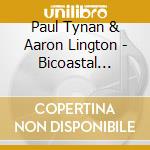 Paul Tynan & Aaron Lington - Bicoastal Collective Chapter Five cd musicale di Paul Tynan & Aaron Lington