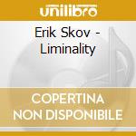 Erik Skov - Liminality cd musicale