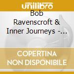 Bob Ravenscroft & Inner Journeys - Phantasmagoria cd musicale