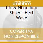 Idit & Mhondoro Shner - Heat Wave cd