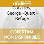 Cotsirilos, George -Quart - Refuge cd