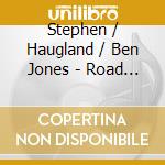 Stephen / Haugland / Ben Jones - Road To Nowhere cd