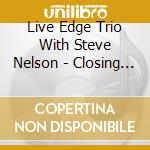 Live Edge Trio With Steve Nelson - Closing Time cd