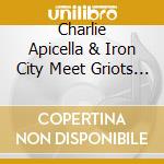 Charlie Apicella & Iron City Meet Griots Speak - Call To Action / Call To Prayer cd
