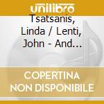 Tsatsanis, Linda / Lenti, John - And I Remain: Three Love Stories cd