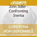John Adler - Confronting Inertia