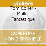Tom Collier - Mallet Fantastique cd