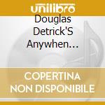 Douglas Detrick'S Anywhen Ensemble - Rivers Music cd musicale di Douglas Detrick'S Anywhen Ensemble