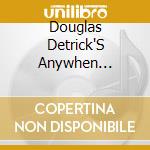 Douglas Detrick'S Anywhen Ensemble - Rivers Music cd