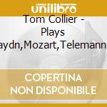 Tom Collier - Plays Haydn,Mozart,Telemann And Others cd