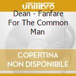 Dean - Fanfare For The Common Man cd musicale