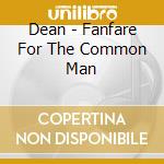 Dean - Fanfare For The Common Man cd
