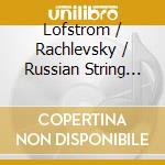 Lofstrom / Rachlevsky / Russian String Orchestra - Music For Strings cd