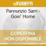 Pannunzio Sam - Goin' Home cd musicale di Pannunzio Sam