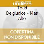 Todd Delgiudice - Mas Alto cd