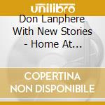 Don Lanphere With New Stories - Home At Last cd