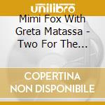 Mimi Fox With Greta Matassa - Two For The Road cd musicale di Mimi Fox With Greta Matassa